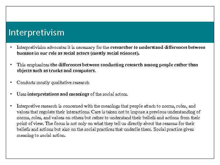 Interpretivism • Interpretivisim advocates it is necessary for the researcher to understand differences between