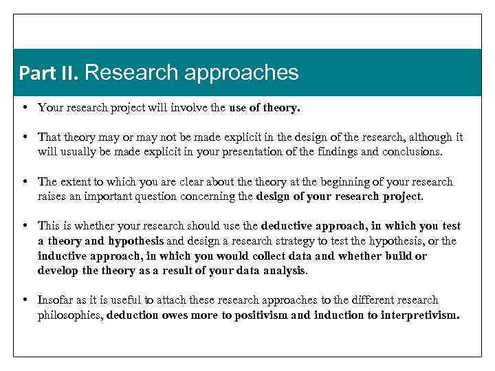 Part II. Research approaches • Your research project will involve the use of theory.