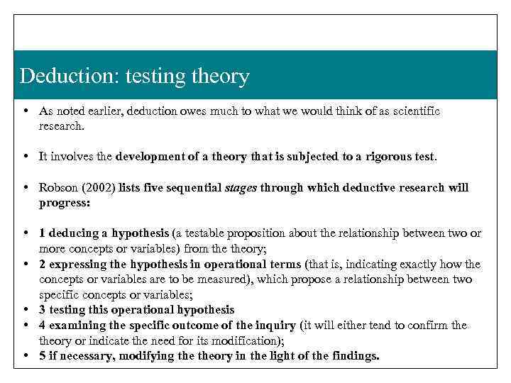 Deduction: testing theory • As noted earlier, deduction owes much to what we would