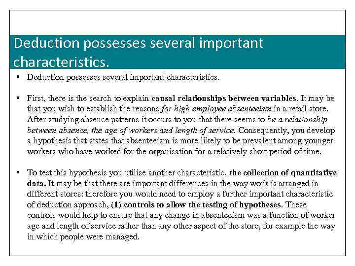 Deduction possesses several important characteristics. • First, there is the search to explain causal