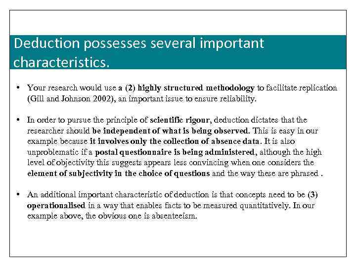 Deduction possesses several important characteristics. • Your research would use a (2) highly structured