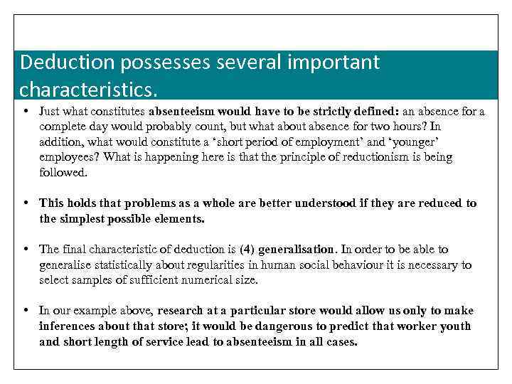 Deduction possesses several important characteristics. • Just what constitutes absenteeism would have to be