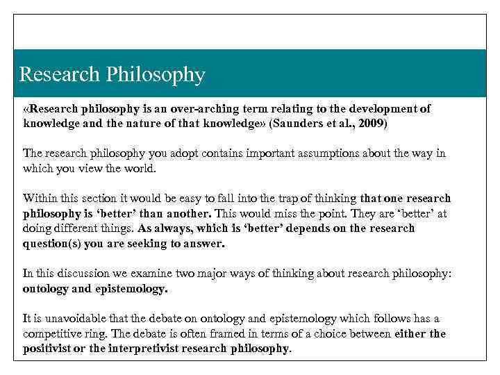 Research Philosophy «Research philosophy is an over-arching term relating to the development of knowledge