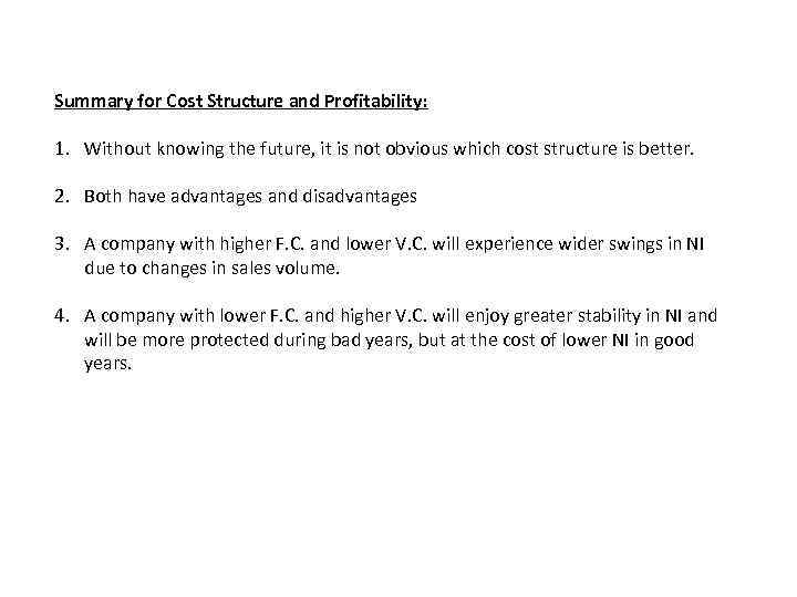 Summary for Cost Structure and Profitability: 1. Without knowing the future, it is not