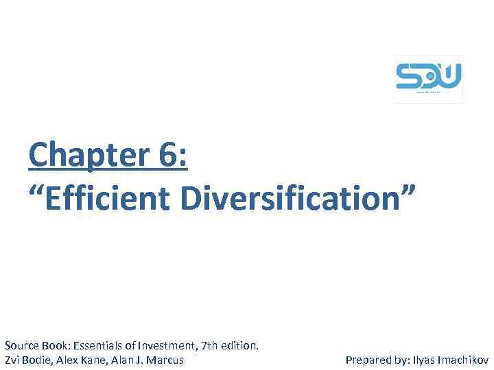 Chapter 6: “Efficient Diversification” Source Book: Essentials of Investment, 7 th edition. Investment Zvi