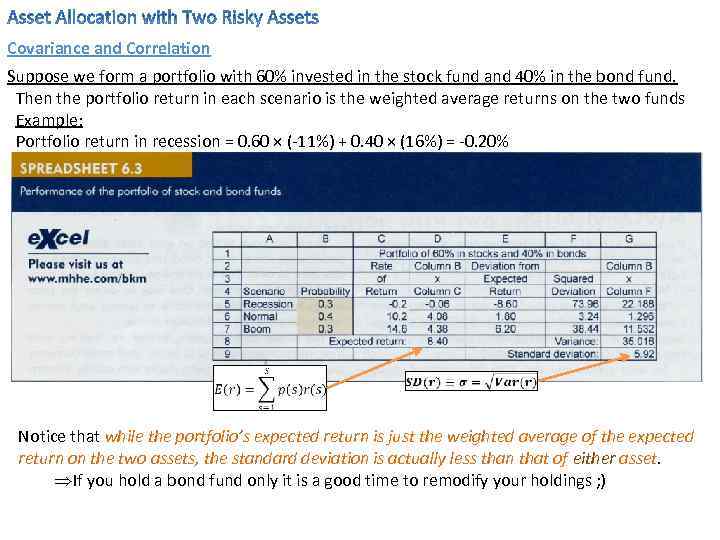 Covariance and Correlation Suppose we form a portfolio with 60% invested in the stock