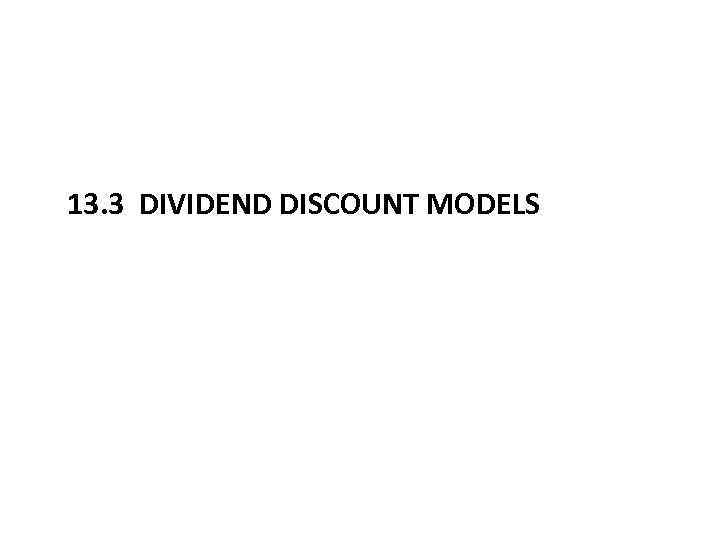 13. 3 DIVIDEND DISCOUNT MODELS 