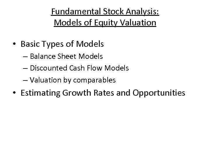 Fundamental Stock Analysis: Models of Equity Valuation • Basic Types of Models – Balance