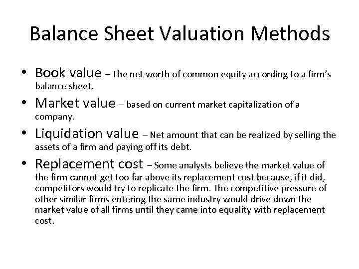 Balance Sheet Valuation Methods • Book value – The net worth of common equity