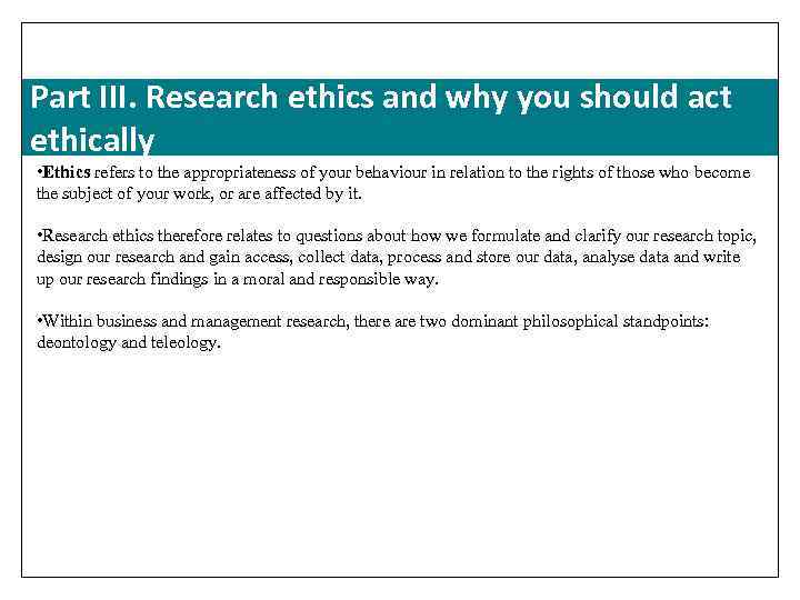 Part III. Research ethics and why you should act ethically • Ethics refers to