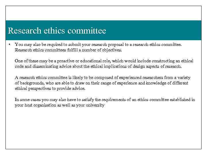 Research ethics committee • You may also be required to submit your research proposal