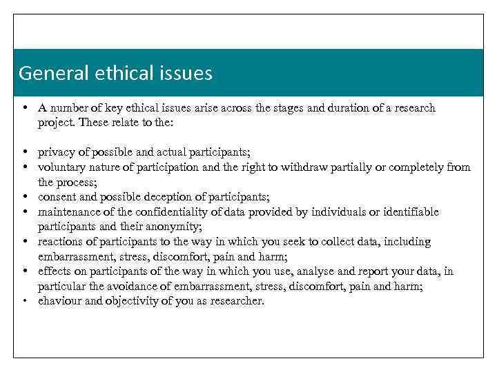 General ethical issues • A number of key ethical issues arise across the stages