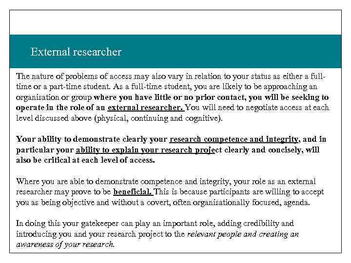 External researcher The nature of problems of access may also vary in relation to