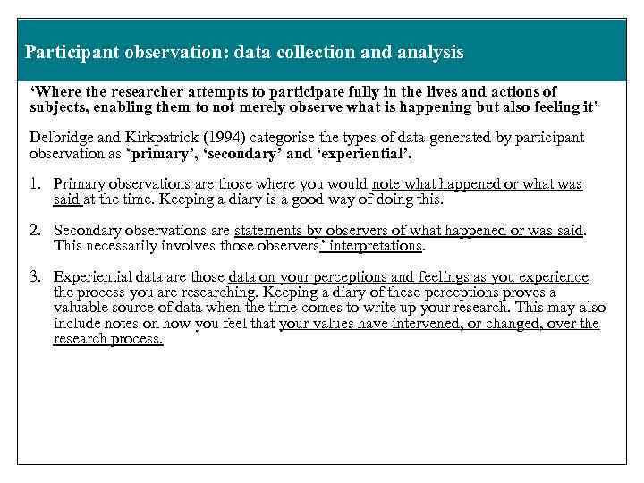 Participant observation: data collection and analysis ‘Where the researcher attempts to participate fully in