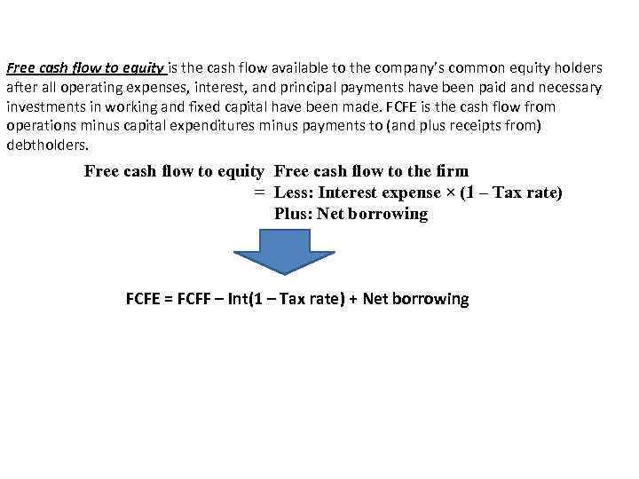 Free cash flow to equity is the cash flow available to the company’s common