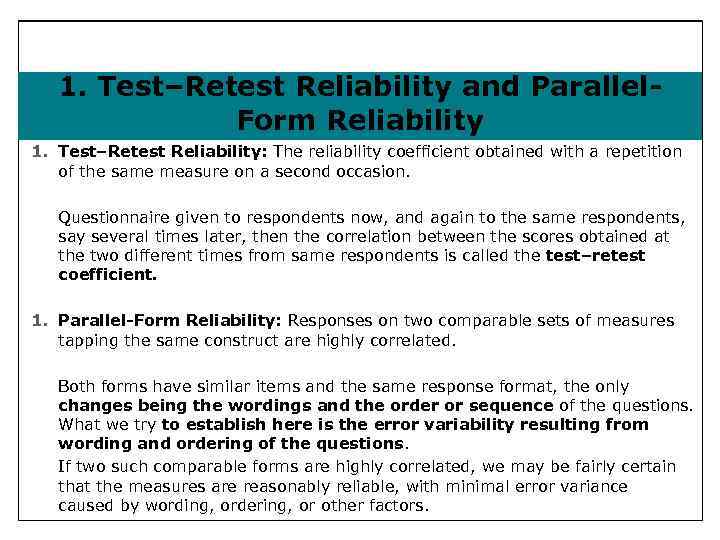 1. Test–Retest Reliability and Parallel. Form Reliability 1. Test–Retest Reliability: The reliability coefﬁcient obtained