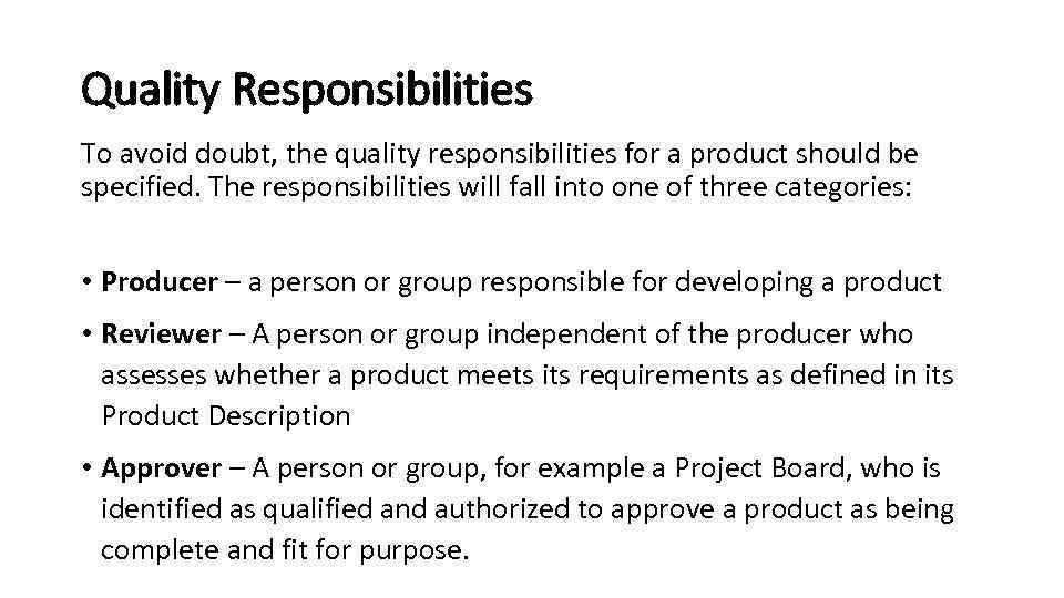 Quality Responsibilities To avoid doubt, the quality responsibilities for a product should be specified.