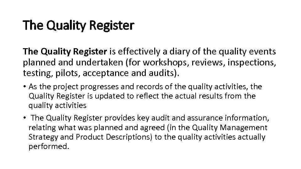 The Quality Register is effectively a diary of the quality events planned and undertaken