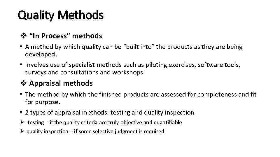 Quality Methods v “In Process” methods • A method by which quality can be