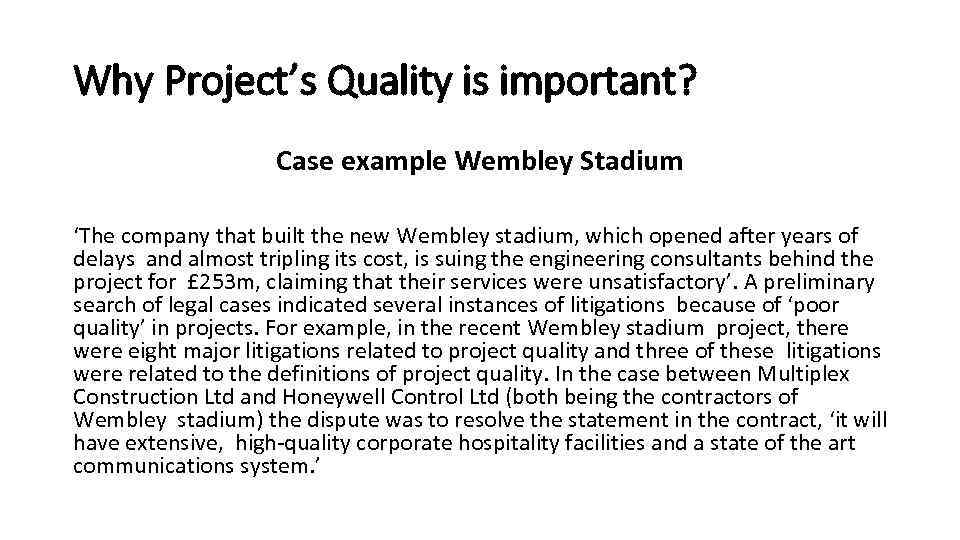 Why Project’s Quality is important? Case example Wembley Stadium ‘The company that built the