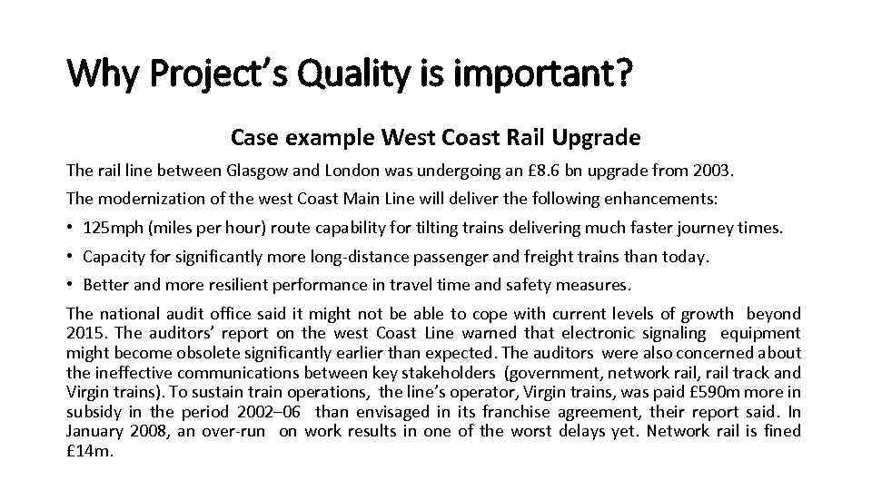 Why Project’s Quality is important? Case example West Coast Rail Upgrade The rail line