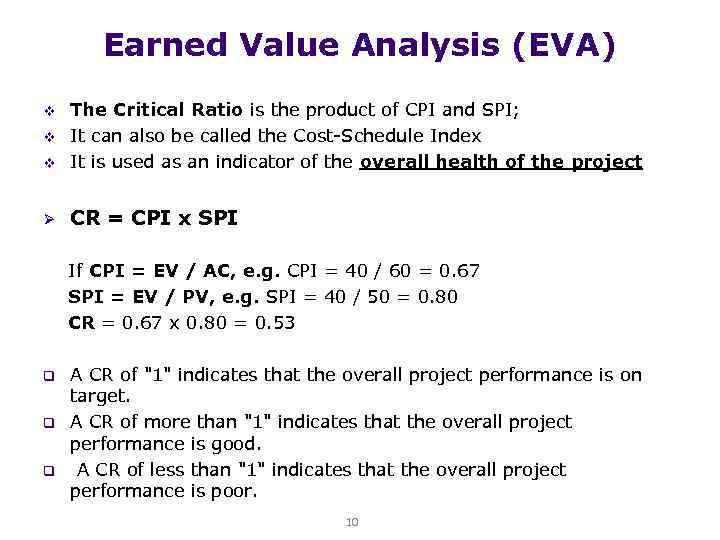 Earned Value Analysis (EVA) v The Critical Ratio is the product of CPI and