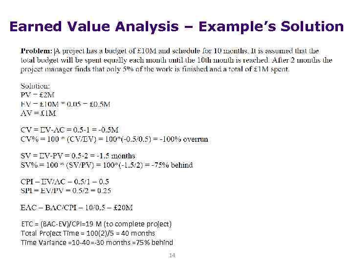 Earned Value Analysis – Example’s Solution ETC = (BAC-EV)/CPI=19 M (to complete project) Total