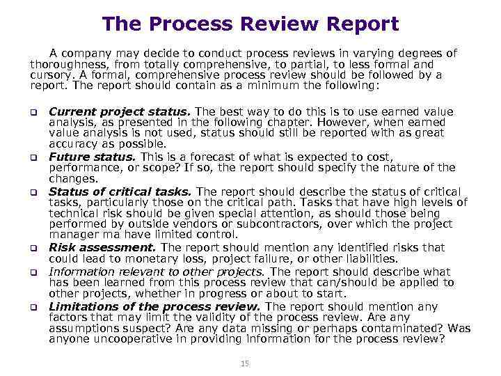 The Process Review Report A company may decide to conduct process reviews in varying