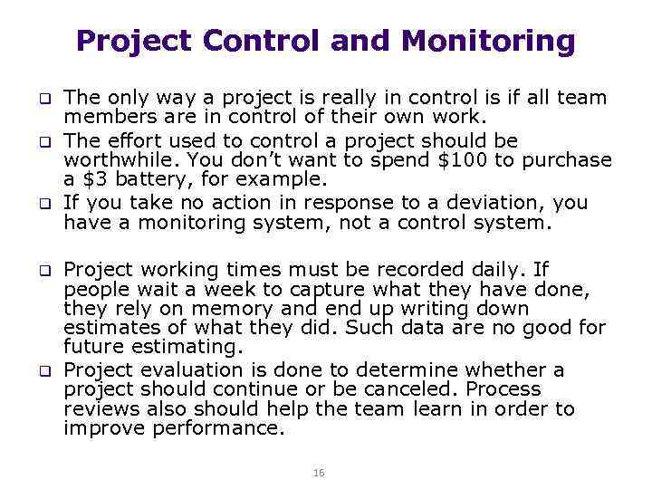 Project Control and Monitoring q q q The only way a project is really