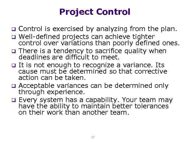 Project Control q q q Control is exercised by analyzing from the plan. Well-defined