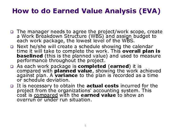 How to do Earned Value Analysis (EVA) q q The manager needs to agree