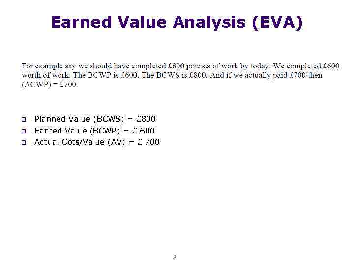 Earned Value Analysis (EVA) q q q Planned Value (BCWS) = £ 800 Earned