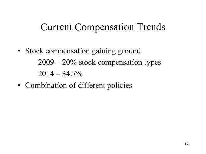 Current Compensation Trends • Stock compensation gaining ground 2009 – 20% stock compensation types