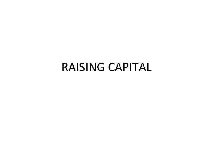 RAISING CAPITAL 