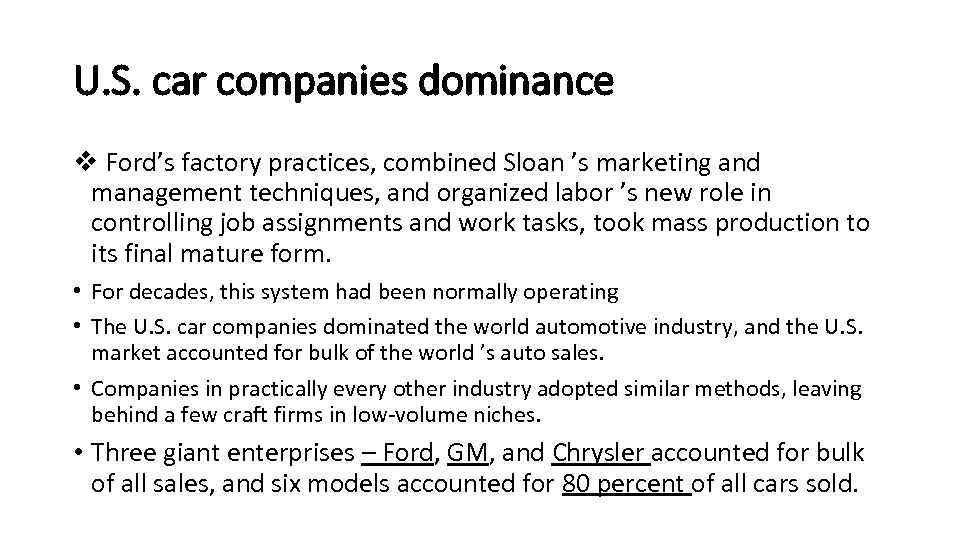U. S. car companies dominance v Ford’s factory practices, combined Sloan ’s marketing and