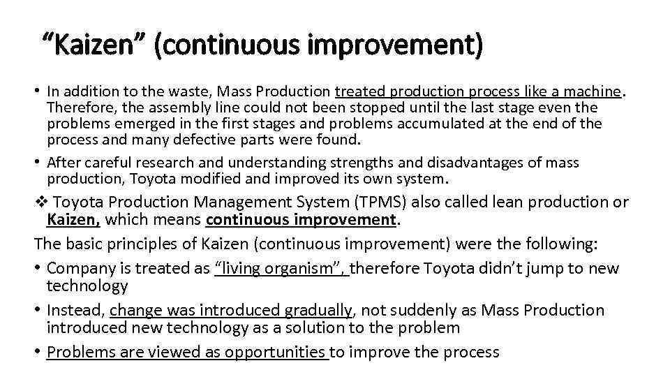 “Kaizen” (continuous improvement) • In addition to the waste, Mass Production treated production process