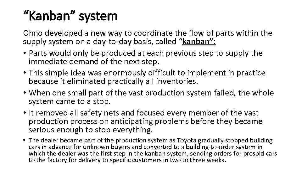 “Kanban” system Ohno developed a new way to coordinate the flow of parts within