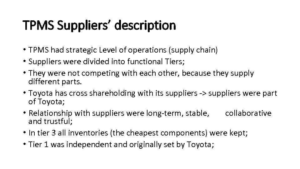 TPMS Suppliers’ description • TPMS had strategic Level of operations (supply chain) • Suppliers