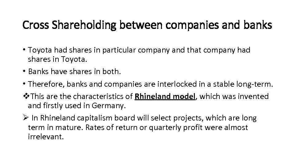 Cross Shareholding between companies and banks • Toyota had shares in particular company and