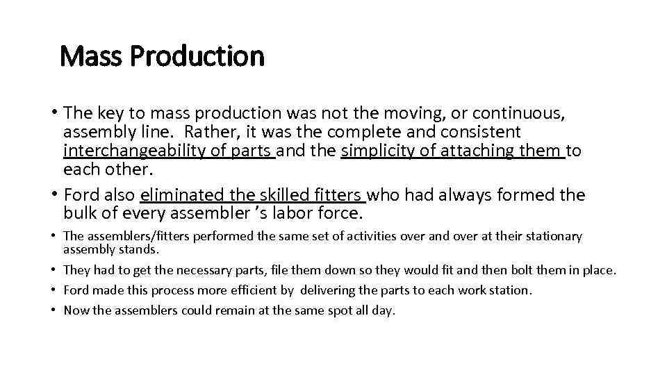 Mass Production • The key to mass production was not the moving, or continuous,