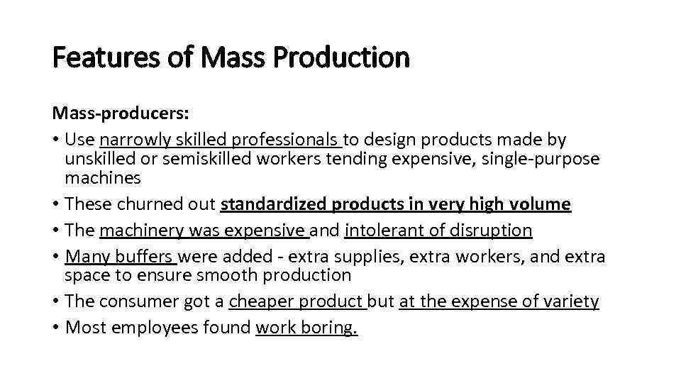 Features of Mass Production Mass-producers: • Use narrowly skilled professionals to design products made