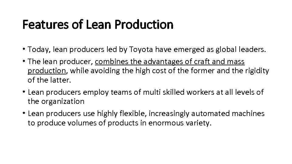 Features of Lean Production • Today, lean producers led by Toyota have emerged as