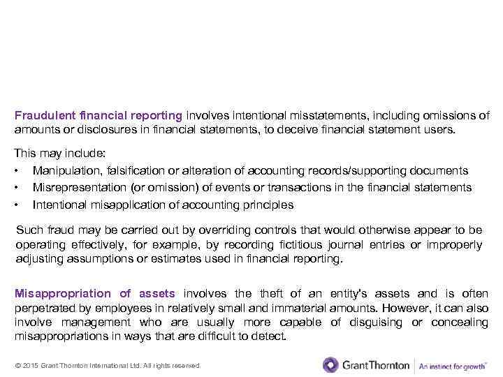 Fraud I. Types of fraud Fraudulent financial reporting involves intentional misstatements, including omissions of