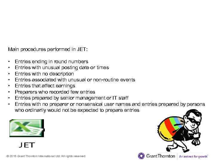 Fraud III. Journal entries testing (JET) Main procedures performed in JET: • • Entries