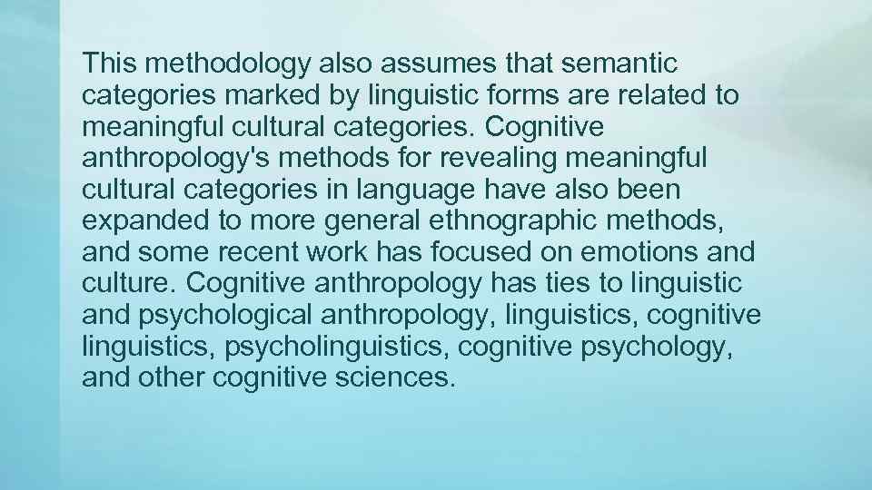 This methodology also assumes that semantic categories marked by linguistic forms are related to