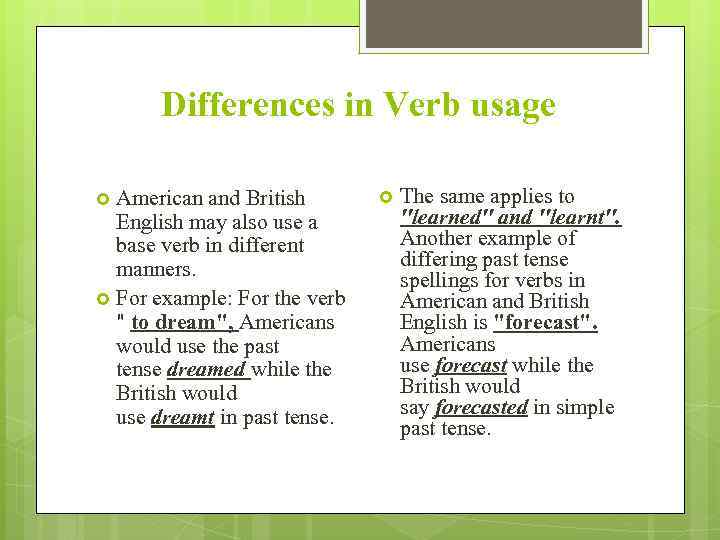 Differences in Verb usage American and British English may also use a base verb