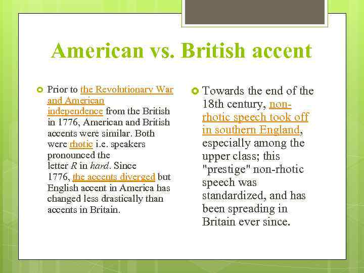 American vs. British accent Prior to the Revolutionary War and American independence from the