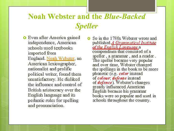 Noah Webster and the Blue-Backed Speller Even after America gained independence, American schools used