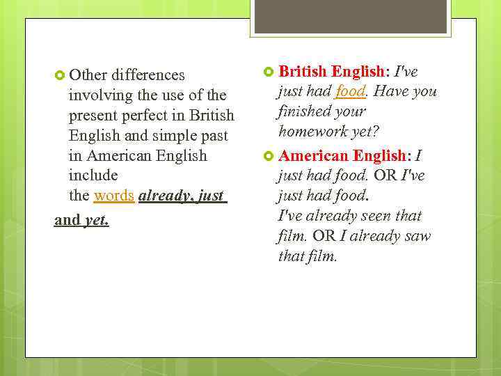  Other differences involving the use of the present perfect in British English and