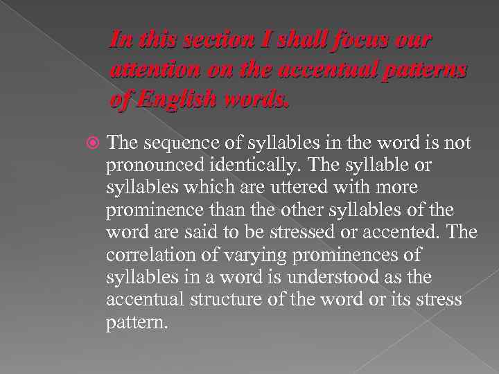 In this section I shall focus our attention on the accentual patterns of English